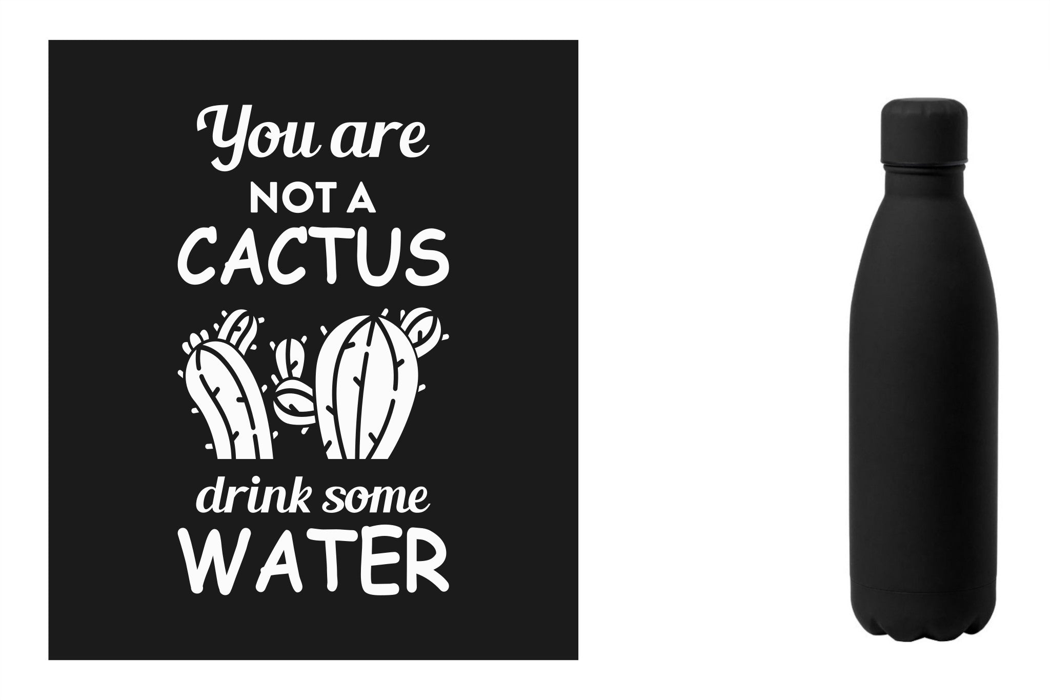 Metalen drinkfles, onbreekbare waterfles, aluminium drinkfles, hydratatiefles, fles van RVS, roesvrijstalen watercontainer met water quote 'You are not a cactus, drink some water' kleur zwart.
