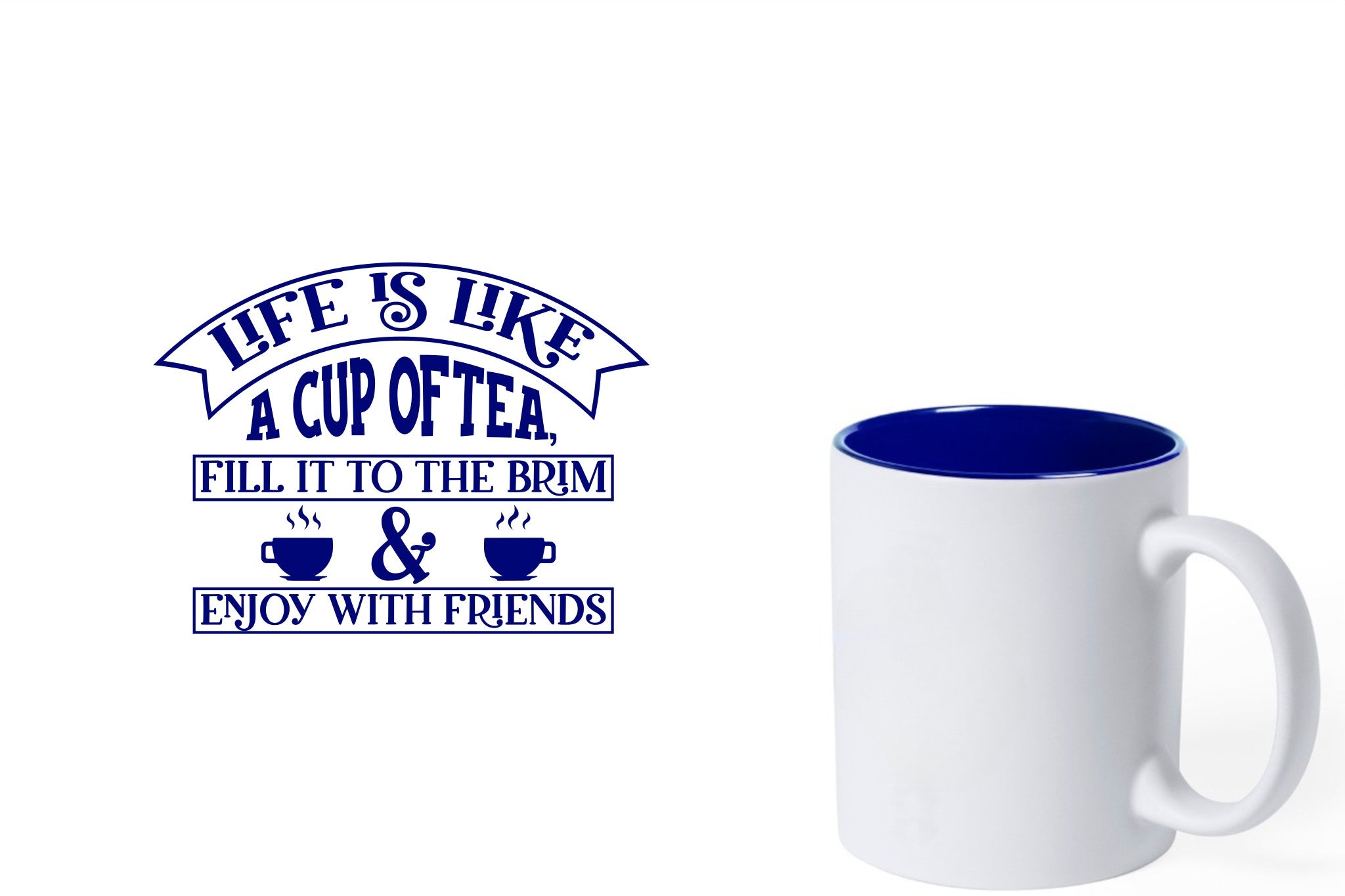 witte keramische mok met blauwe gravure  'Life is like a cup of tea fill it to the brim & enjoy with friends'.