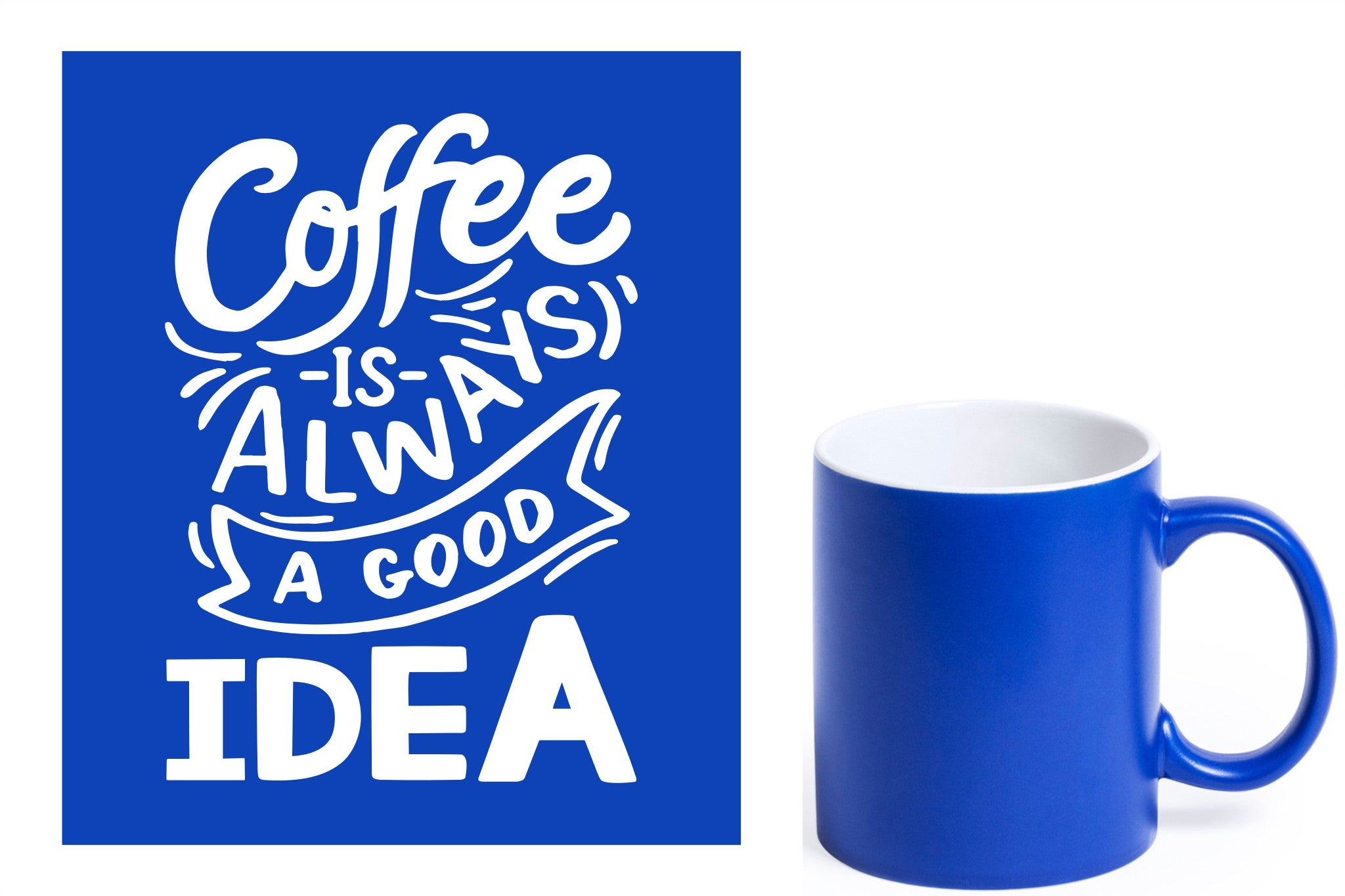 Blauwe keramische mok met witte gravure  'Coffee is always a good idea'.