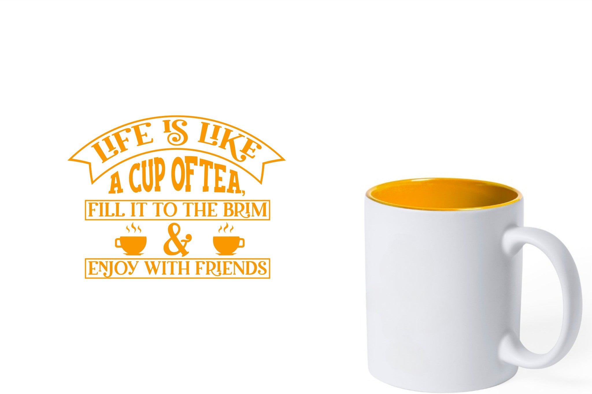 witte keramische mok met gele gravure  'Life is like a cup of tea fill it to the brim & enjoy with friends'.
