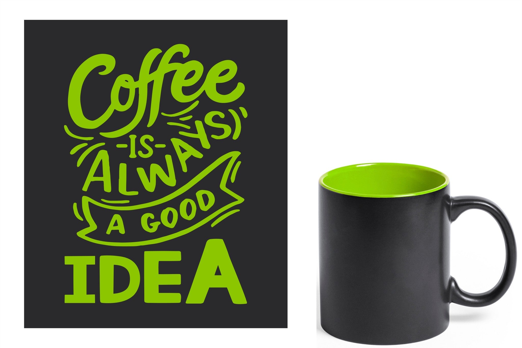 zwarte keramische mok met groene gravure  'Coffee is always a good idea'.