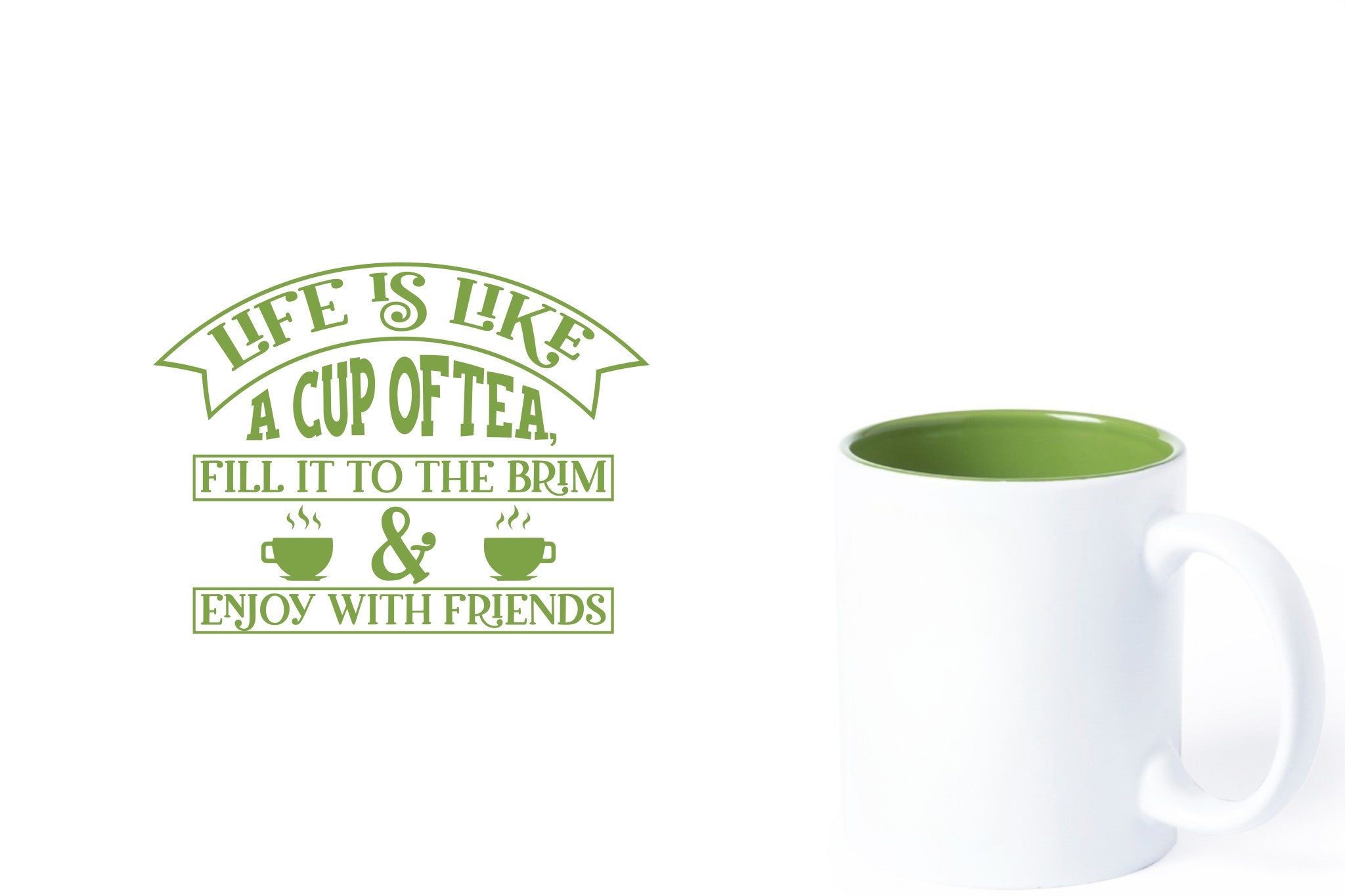 witte keramische mok met groene gravure  'Life is like a cup of tea fill it to the brim & enjoy with friends'.