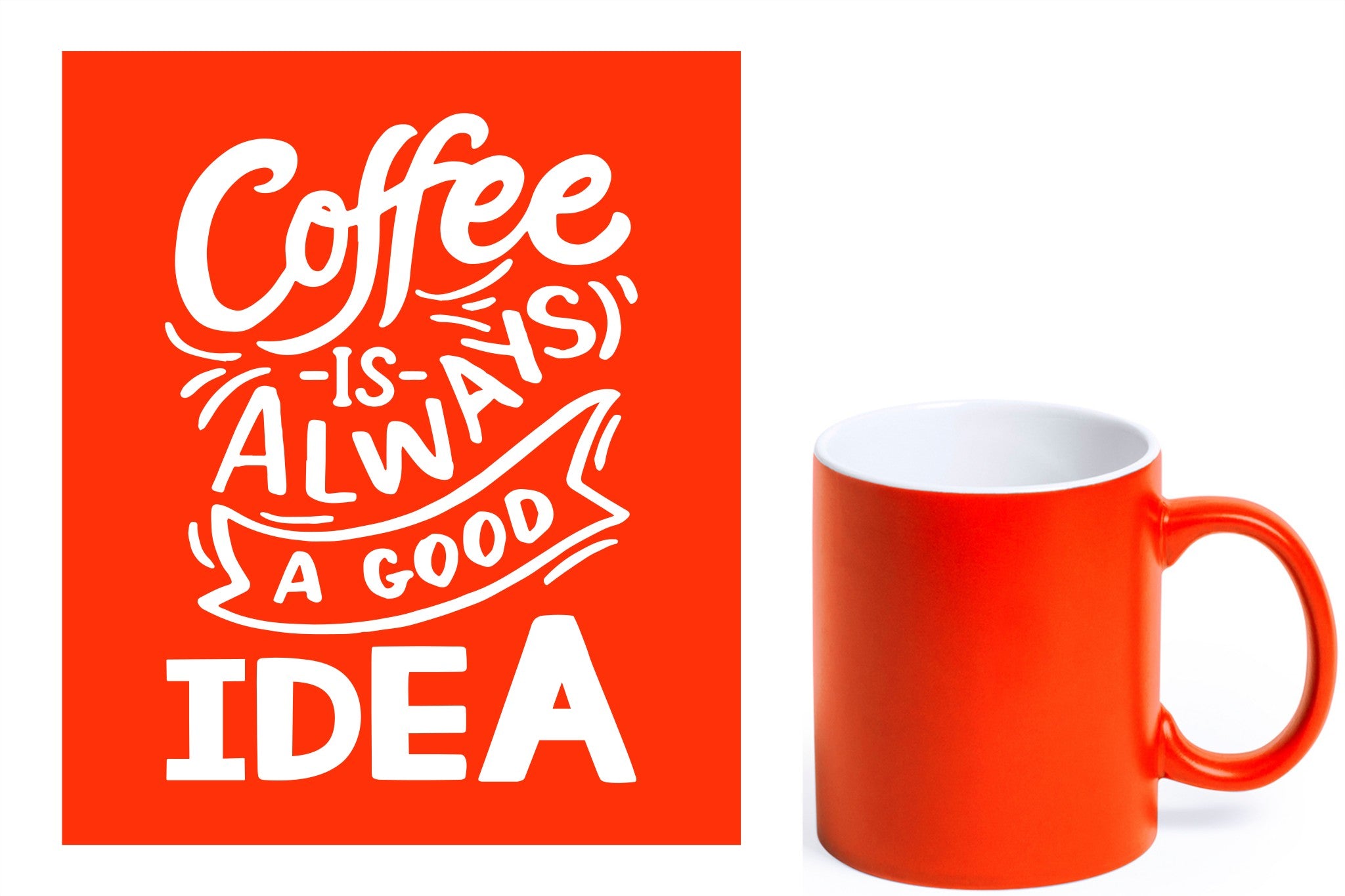 oranje keramische mok met witte gravure  'Coffee is always a good idea'.