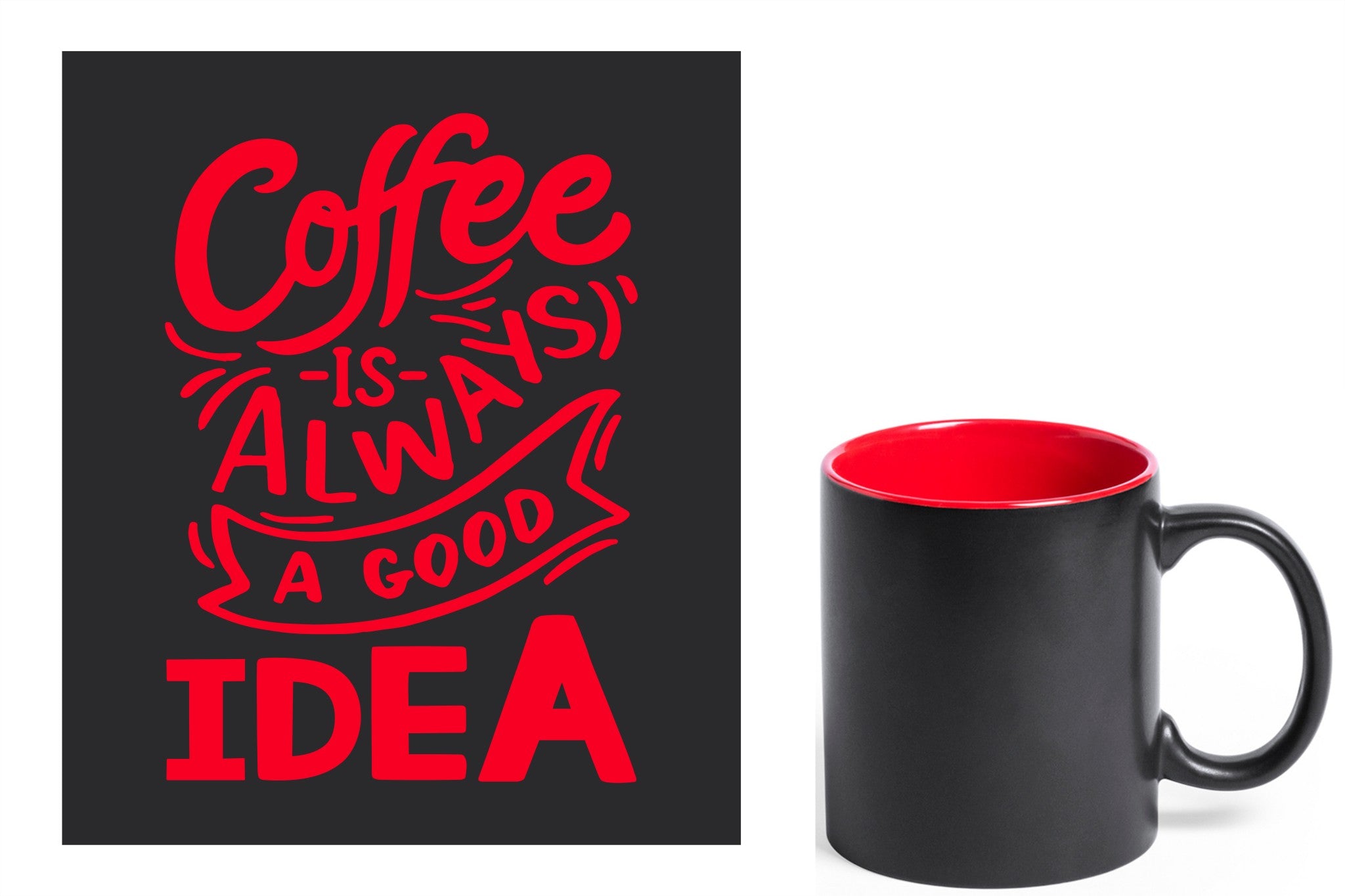 zwarte keramische mok met rode gravure  'Coffee is always a good idea'.