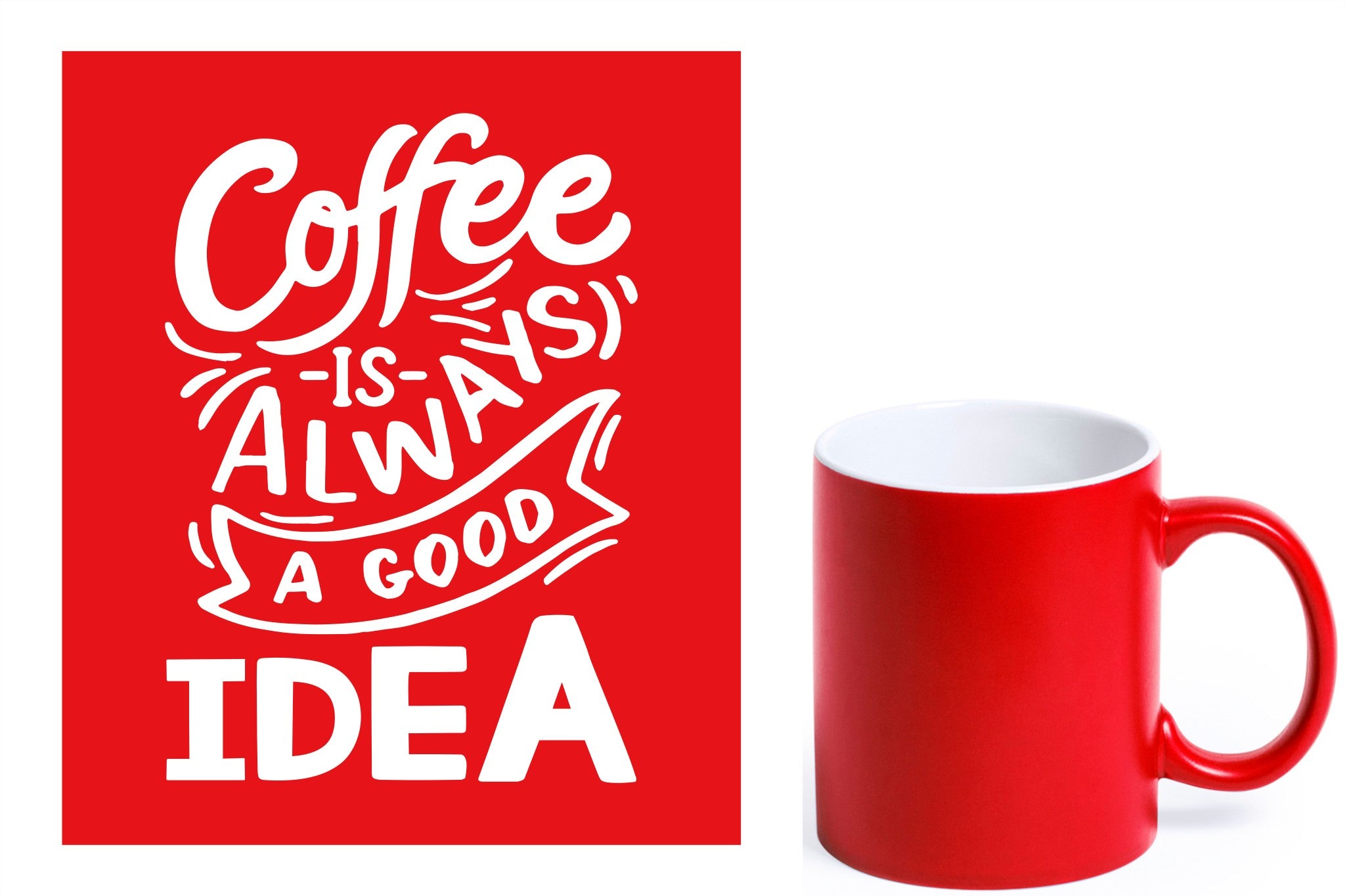 rode keramische mok met witte gravure  'Coffee is always a good idea'.