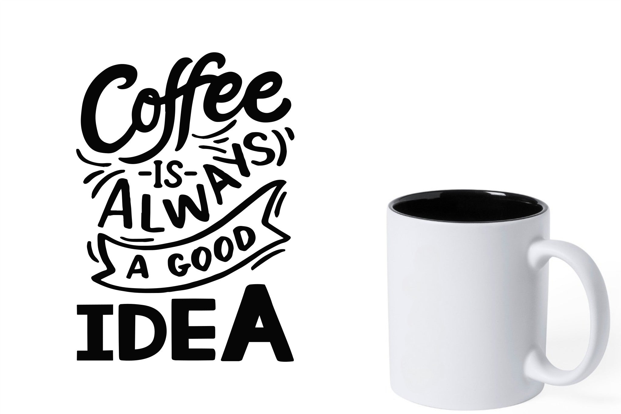Witte keramische mok met zwarte gravure  'Coffee is always a good idea'.