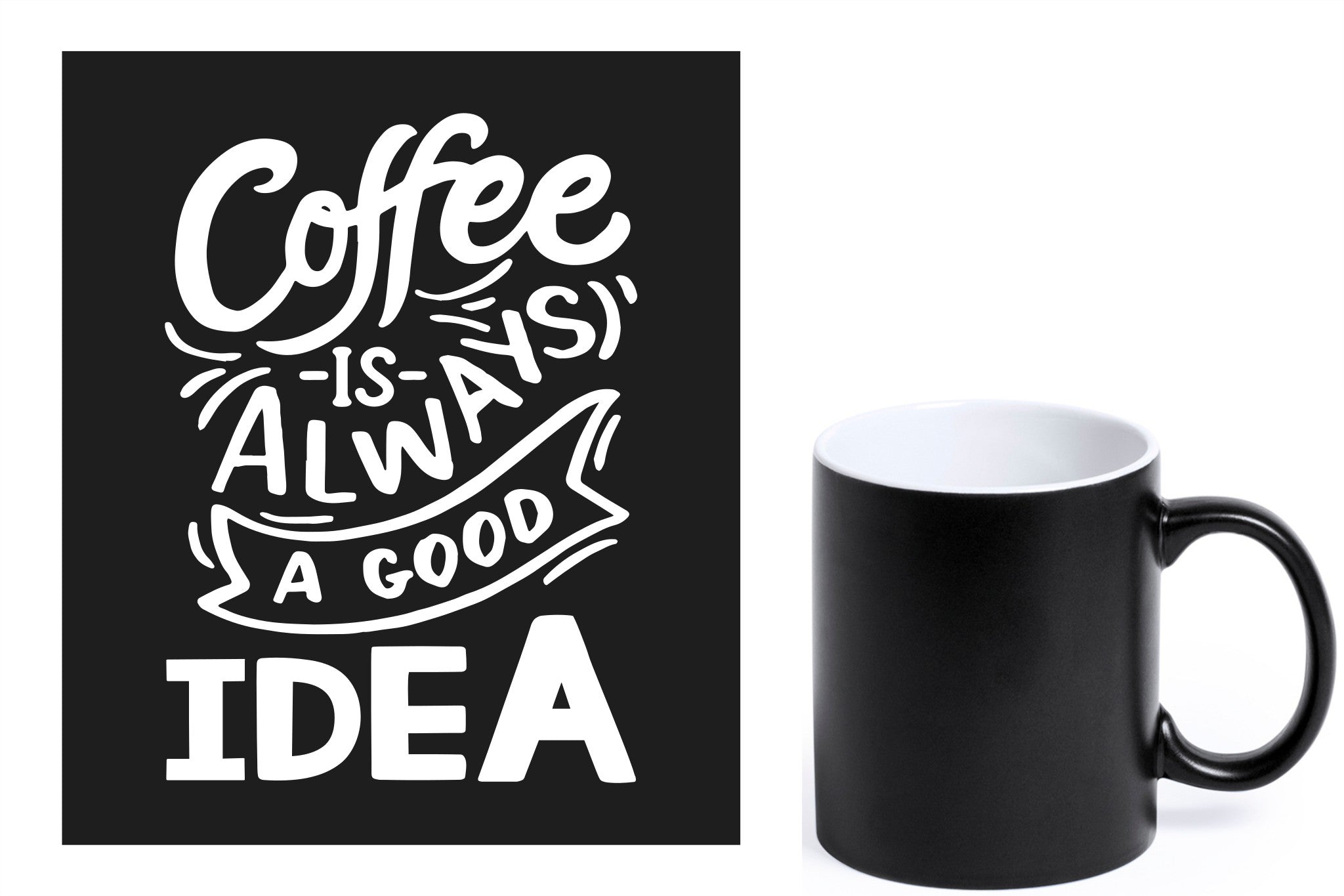 zwarte keramische mok met witte gravure  'Coffee is always a good idea'.